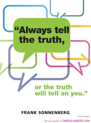 always-tell-the-truth-frank-sonnenberg-quotes-sayings-pictures.jpg