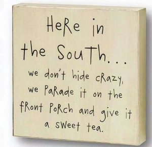 Here in the south. .
