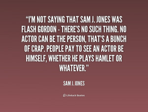 quote-Sam-J.-Jones-im-not-saying-that-sam-j-jones-187453.png