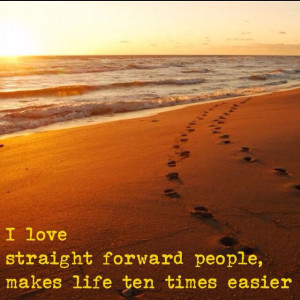 Love Straight Forward People