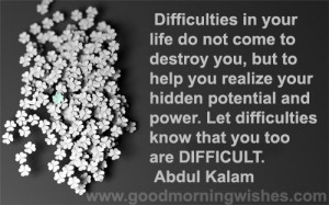 Nice Quotes about Life : Difficulties in your life ..