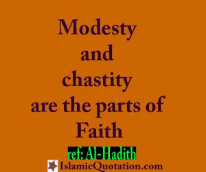 Modesty and chastity are the parts of Faith.
