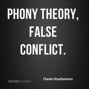 Charles Krauthammer - Phony Theory, False Conflict.