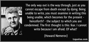 only way out is the way through, just as you cannot escape from death ...