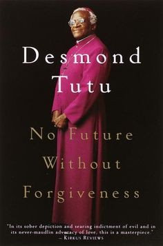 ... forgiveness by archbishop desmond tutu more worth reading desmond tutu