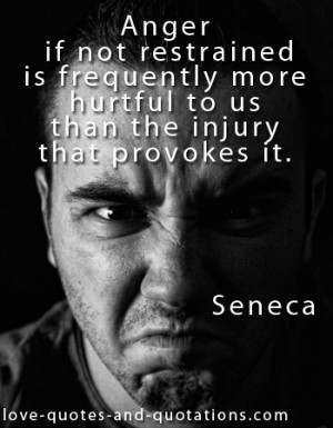 ... More Hurtful To Us Than The Injury That Provokes It - Anger Quote