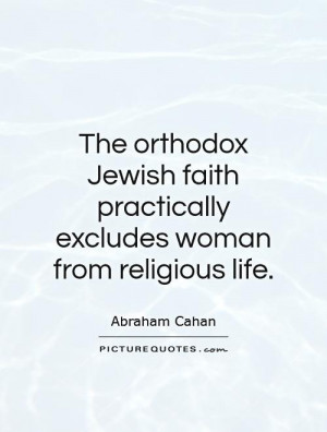 The orthodox Jewish faith practically excludes woman from religious ...