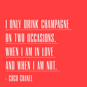 Love this quote from Coco Chanel! #champagne #chanel #quote #fashion