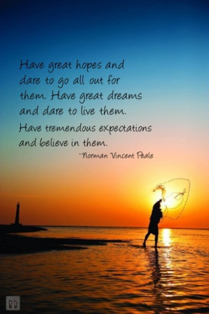 ... dare to live them Have tremendous expectations and believe in them