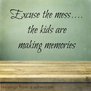 making memories (the children are making memories) - favorite quote ...