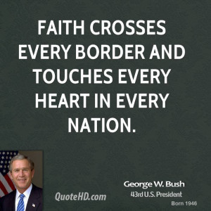 george-w-bush-george-w-bush-faith-crosses-every-border-and-touches.jpg