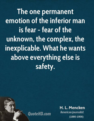 ... , the inexplicable. What he wants above everything else is safety