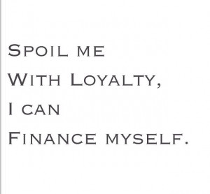 ... Spoil Me With Loyalty, Random, Spoiled Me Loyalty, Inspiration Quotes