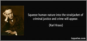 ... straitjacket of criminal justice and crime will appear. - Karl Kraus