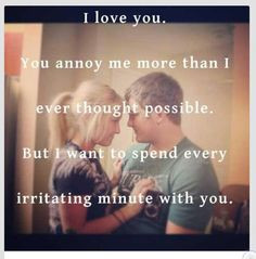 ... we still hold hands and cuddle. I don't care how much you annoy me I