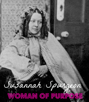 Woman of Purpose {Susannah Spurgeon}
