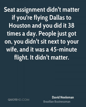 Seat assignment didn't matter if you're flying Dallas to Houston and ...