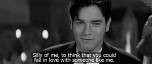 ... that you could fall in love with someone like me. Moulin Rouge quotes
