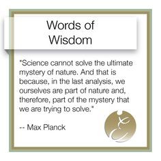 Words of Wisdom from Max Planck More