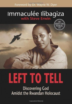 Left to Tell is a memoir written by a survivor of the Rwandan genocide ...