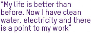 My life is better than before. Now there is a point to my work.