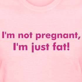 No Bi*#& I’m NOT Pregnant!