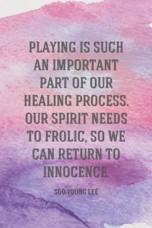 ... our spirit needs to frolic so we can return to innocence soo young lee