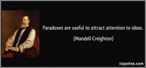 Paradoxes are useful to attract attention to ideas. - Mandell ...
