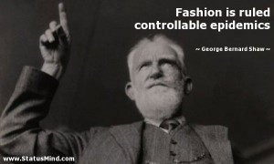 ... controllable epidemics - George Bernard Shaw Quotes - StatusMind.com