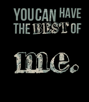 Quotes Picture: you can have the best of me