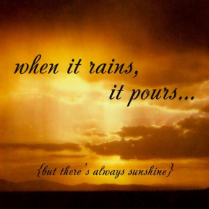 when-it-rains-it-pours-but-theres-always-sunshine-jornie-com.jpg