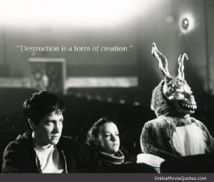 Quote about destruction from the 2001 movie Donnie Darko starring Jake ...