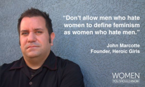 Feminist Man You Should Know: John Marcotte, Founder Of Heroic Girls