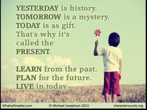 ... QUOTATION & POSTER: YESTERDAY is history. TOMORROW is a mystery. TODAY