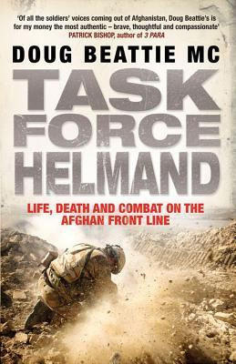 Task Force Helmand: A Soldier's Story Of Life, Death And Combat On The ...