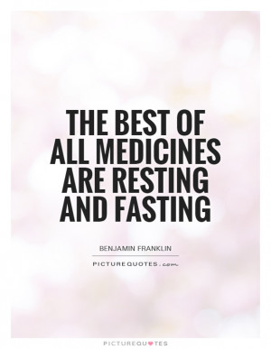 Medicine Quotes Rest Quotes Fasting Quotes Benjamin Franklin Quotes