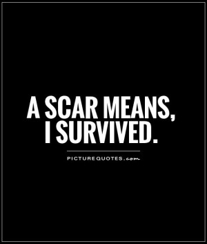 scar means, I survived Picture Quote #1