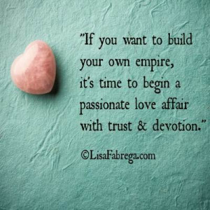 Lisa Fabrega Quote Trust quot If you want to build your own empire