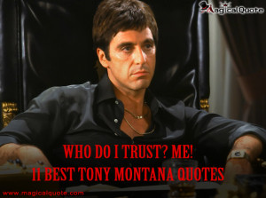 Who do I trust? Me! 11 Best Tony Montana Quotes