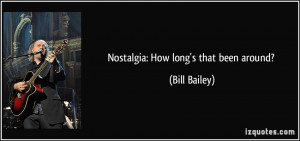 Nostalgia: How long's that been around? - Bill Bailey