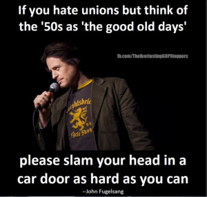 If you hate unions but think of the '50s as 'the good old days ...