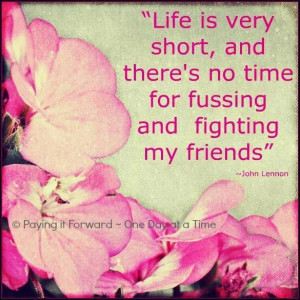 ... theres no time for fussing and fighting my friends john lennon ~ best