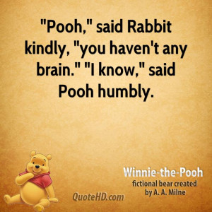 winnie-the-pooh-quote-pooh-said-rabbit-kindly-you-havent-any-brain-i-k ...