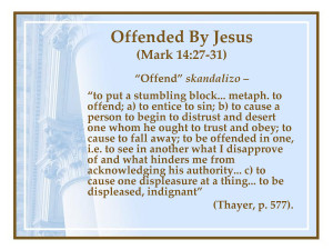 Matthew11:6, And blessed is he, whosoever shall not be offended in me.
