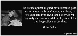 quote-be-warned-against-all-good-advice-because-good-advice-is ...