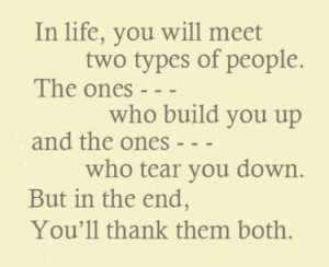 In Life, you will meet two types of people.