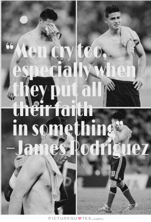 Men cry too, especially when they put all their faith in something ...