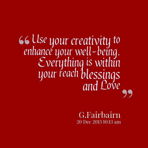 Quotes Picture: use your creativity to enhance your wellbeing ...