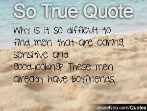 ... men that are caring, sensitive and good-looking? These men already