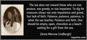 The sea does not reward those who are too anxious, too greedy, or too ...